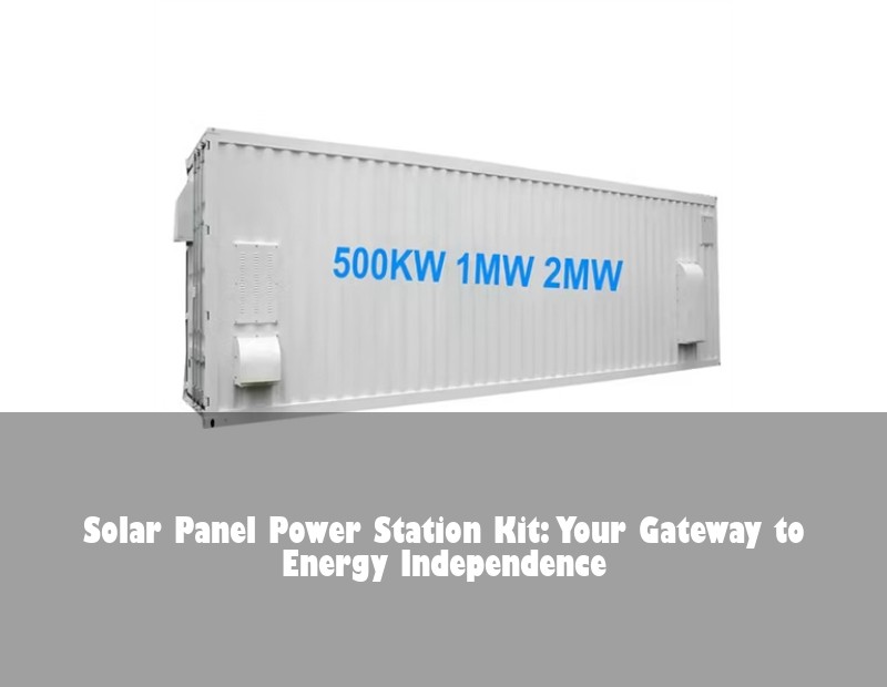 Solar Panel Power Station Kit: Your Gateway to Energy Independence | Huijue Solar