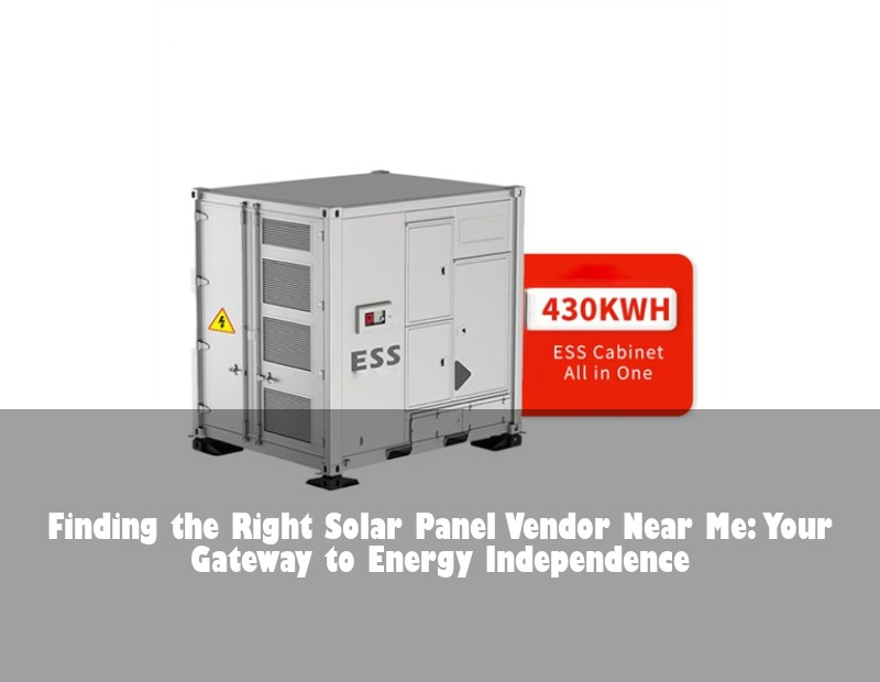 Finding the Right Solar Panel Vendor Near Me: Your Gateway to Energy Independence | Huijue Solar