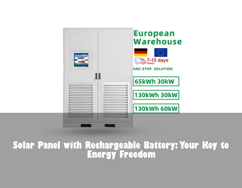 Solar Panel with Rechargeable Battery: Your Key to Energy Freedom