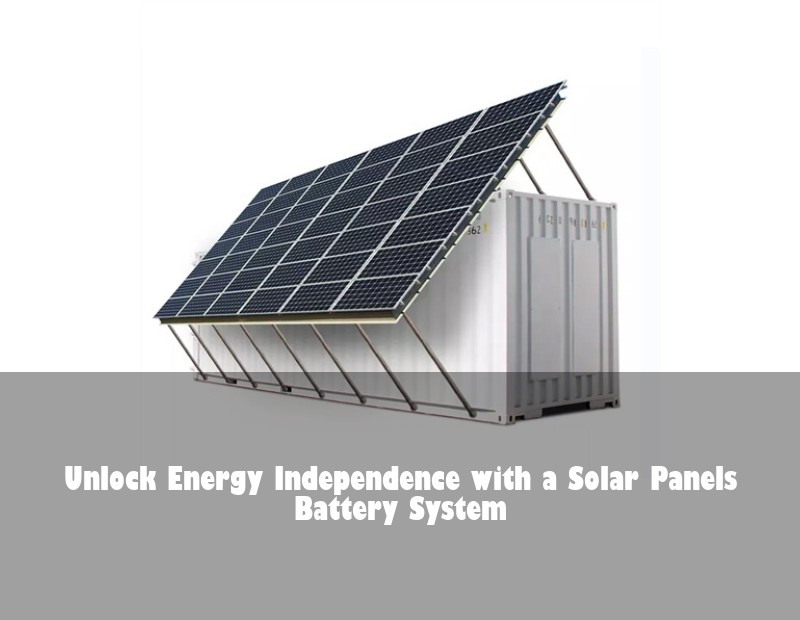 Unlock Energy Independence with a Solar Panels Battery System | Huijue Solar