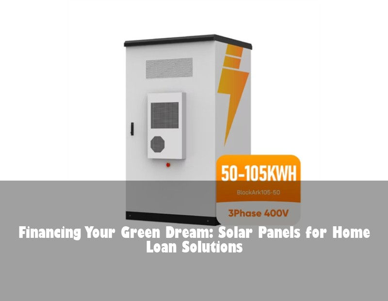 Financing Your Green Dream: Solar Panels for Home Loan Solutions