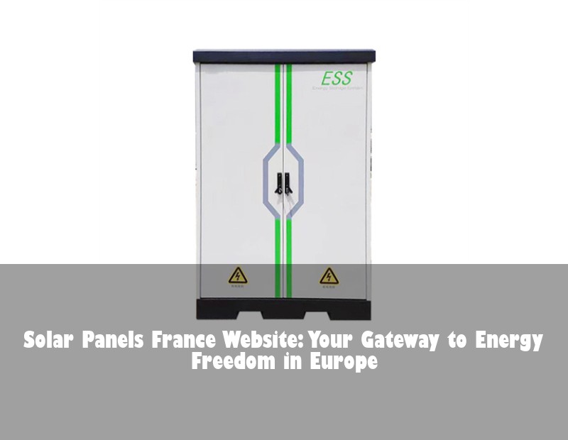 Solar Panels France Website: Your Gateway to Energy Freedom in Europe