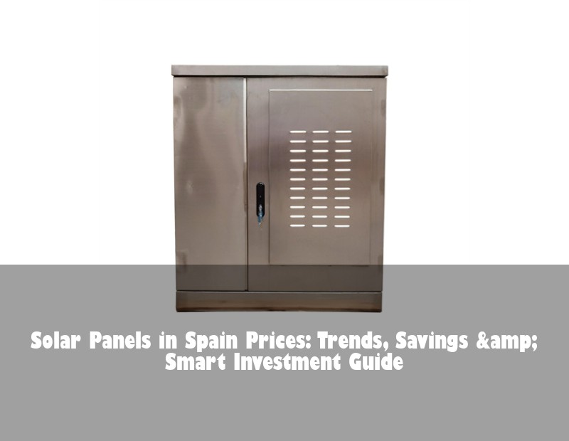 Solar Panels in Spain Prices: Trends, Savings &amp; Smart Investment Guide | Huijue Solar