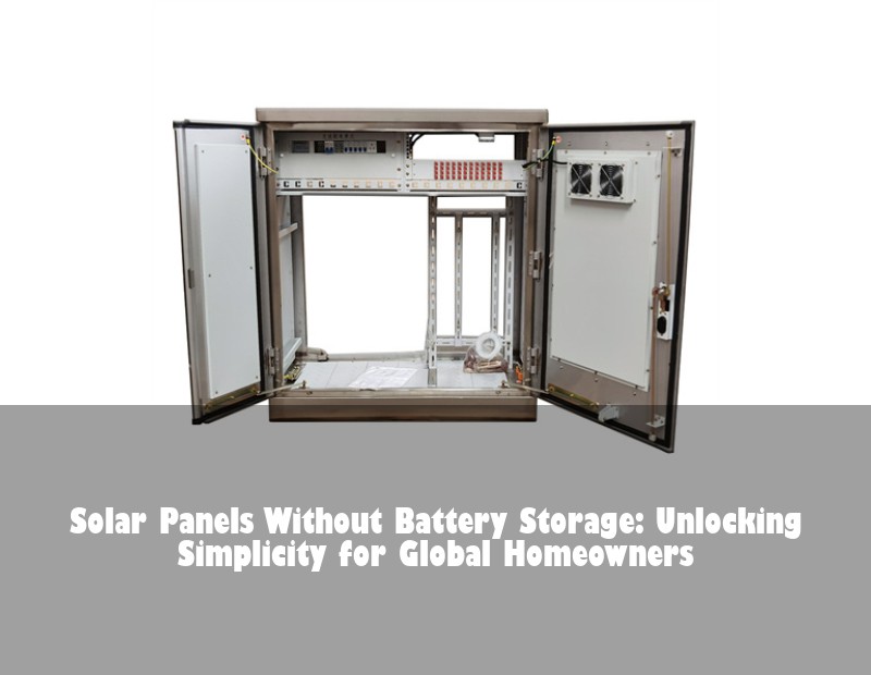 Solar Panels Without Battery Storage: Unlocking Simplicity for Global Homeowners | Huijue Solar