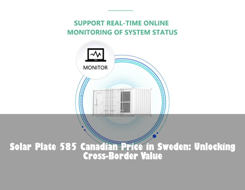 Solar Plate 585 Canadian Price in Sweden: Unlocking Cross-Border Value | Huijue Solar