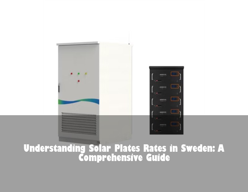 Understanding Solar Plates Rates in Sweden: A Comprehensive Guide | Huijue Solar