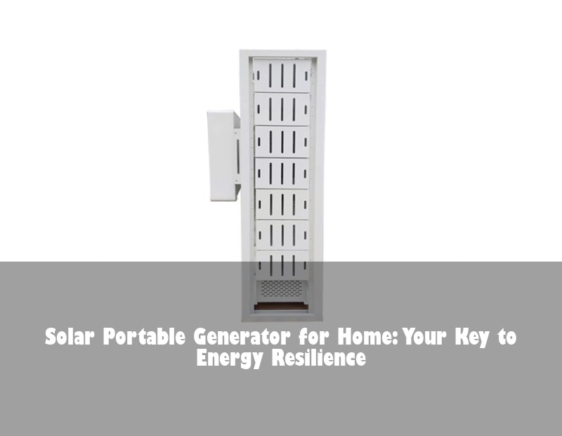 Solar Portable Generator for Home: Your Key to Energy Resilience
