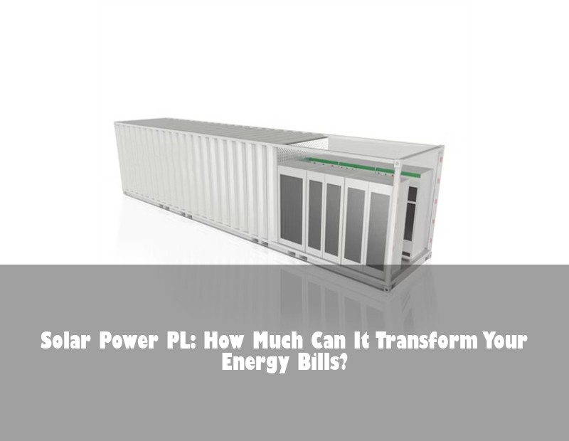 Solar Power PL: How Much Can It Transform Your Energy Bills?