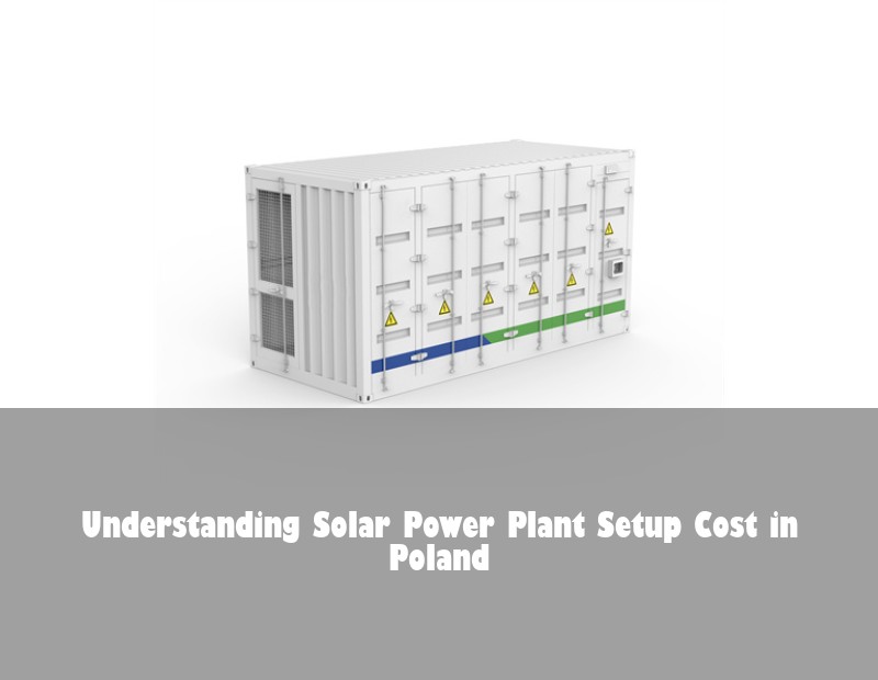 Understanding Solar Power Plant Setup Cost in Poland | Huijue Solar