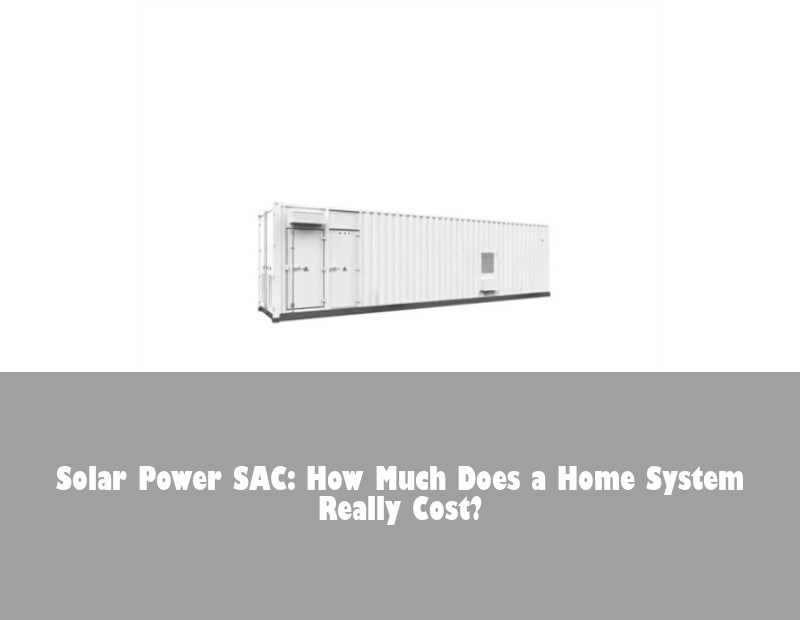 Solar Power SAC: How Much Does a Home System Really Cost?