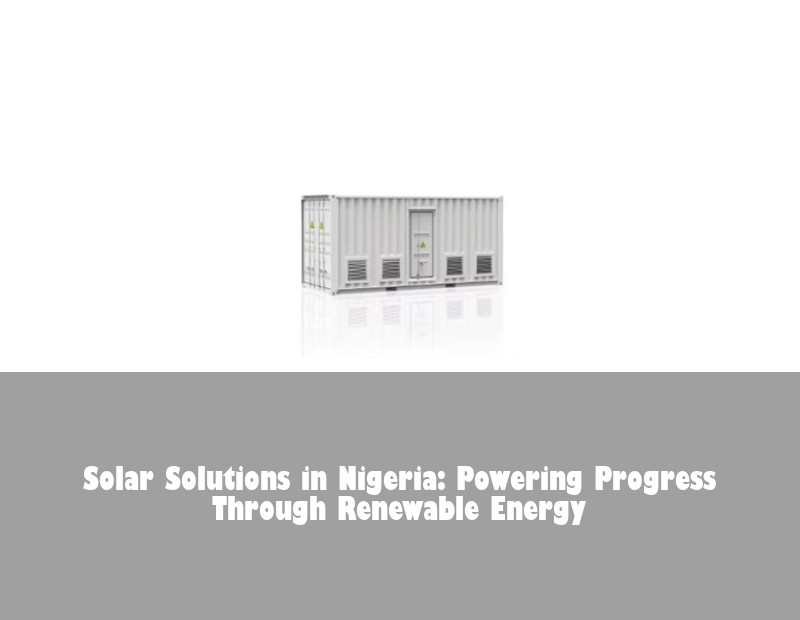 Solar Solutions in Nigeria: Powering Progress Through Renewable Energy | Huijue Solar
