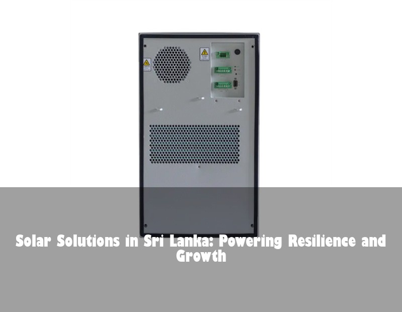 Solar Solutions in Sri Lanka: Powering Resilience and Growth | Huijue Solar