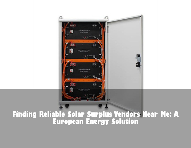Finding Reliable Solar Surplus Vendors Near Me: A European Energy Solution