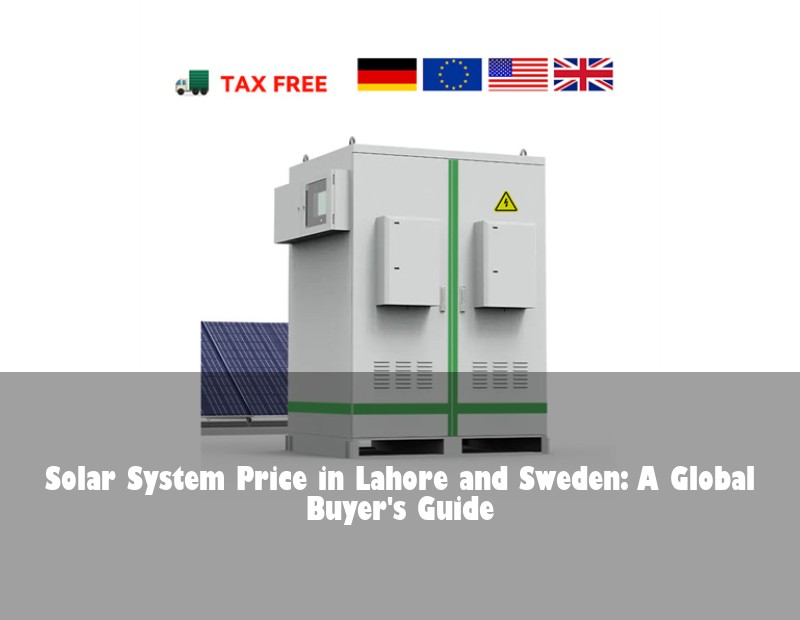 Solar System Price in Lahore and Sweden: A Global Buyer's Guide