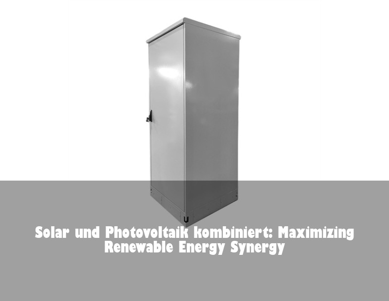 Solar und Photovoltaik kombiniert: Maximizing Renewable Energy Synergy