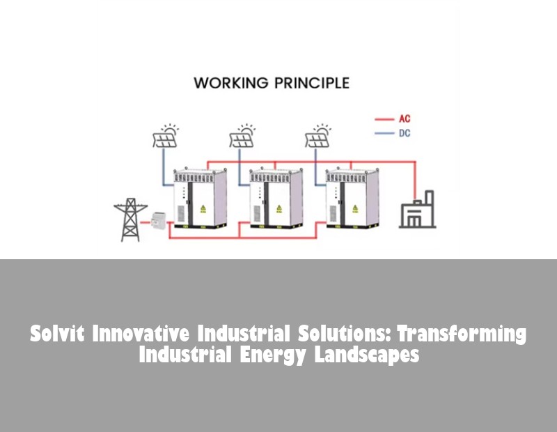 Solvit Innovative Industrial Solutions: Transforming Industrial Energy Landscapes