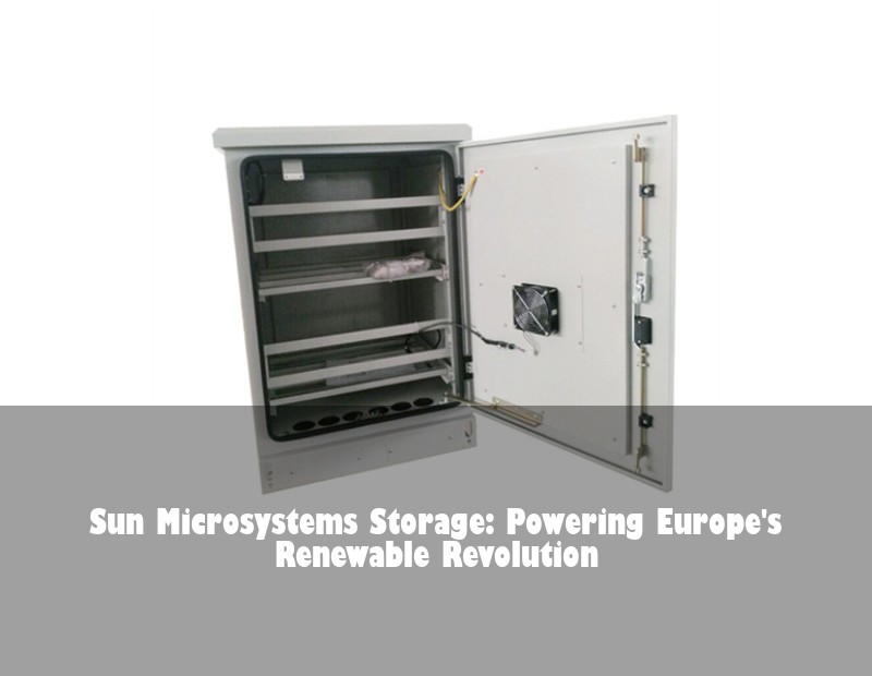 Sun Microsystems Storage: Powering Europe's Renewable Revolution