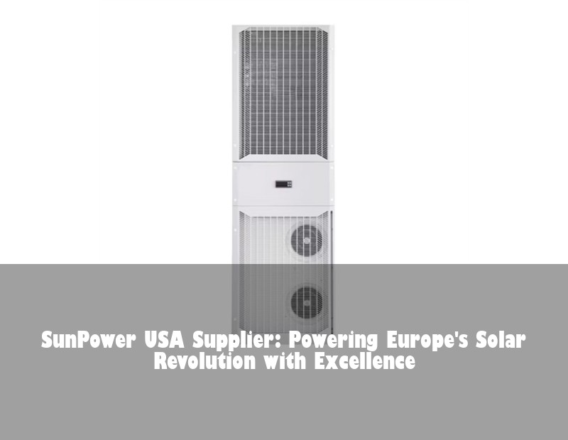 SunPower USA Supplier: Powering Europe's Solar Revolution with Excellence