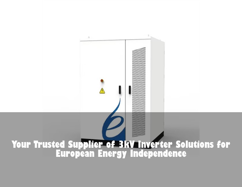 Your Trusted Supplier of 3kV Inverter Solutions for European Energy Independence | Huijue Solar