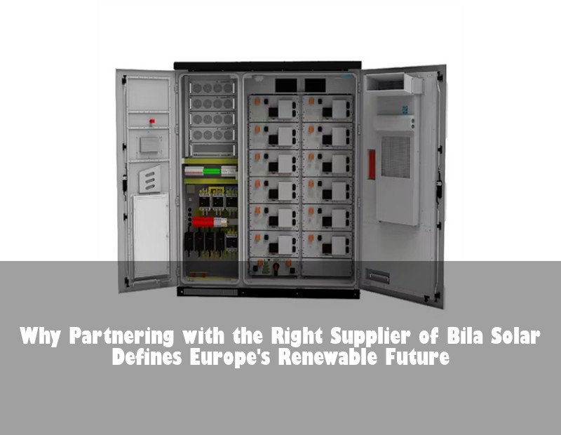 Why Partnering with the Right Supplier of Bila Solar Defines Europe's Renewable Future