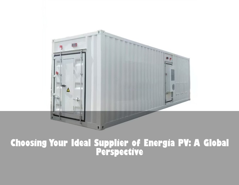 Choosing Your Ideal Supplier of Energia PV: A Global Perspective | Huijue Solar