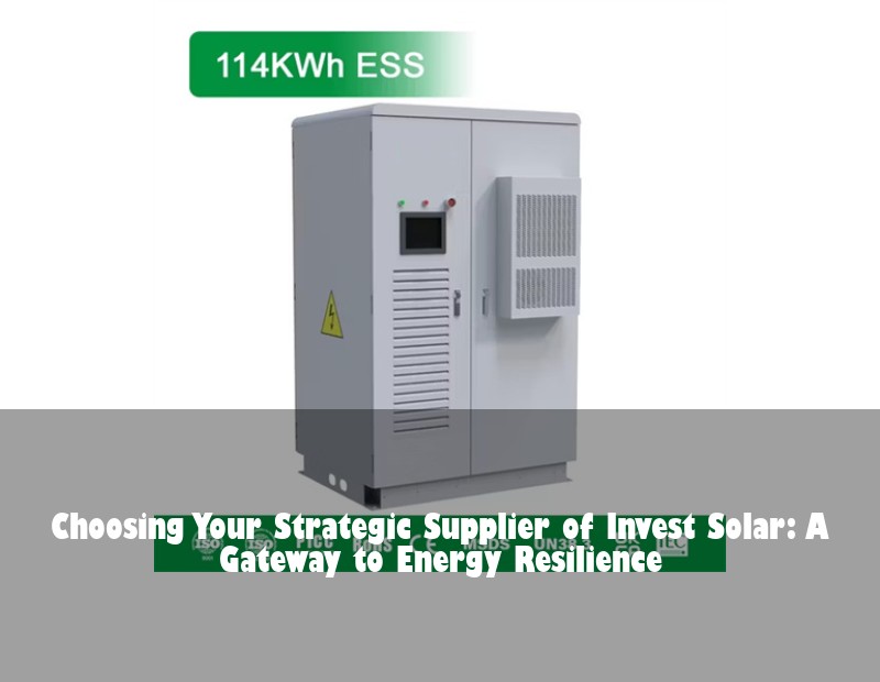 Choosing Your Strategic Supplier of Invest Solar: A Gateway to Energy Resilience