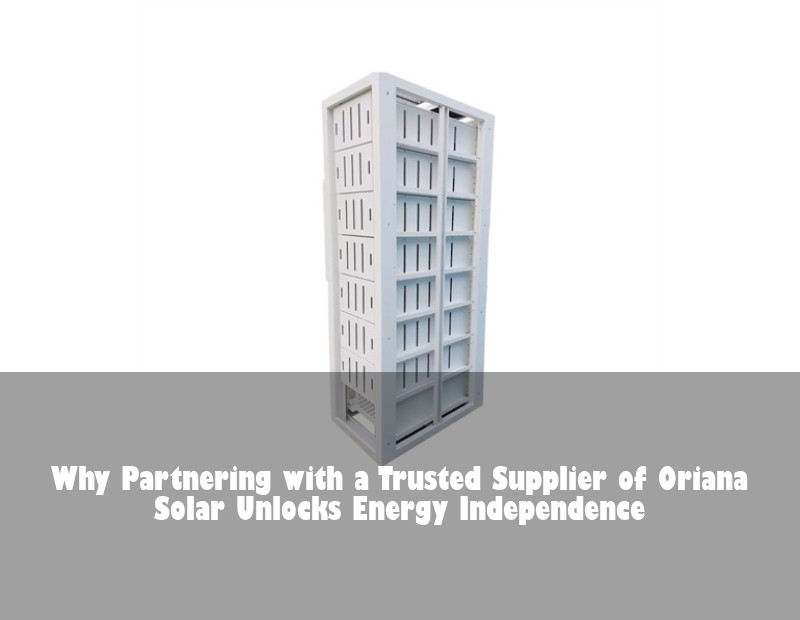 Why Partnering with a Trusted Supplier of Oriana Solar Unlocks Energy Independence