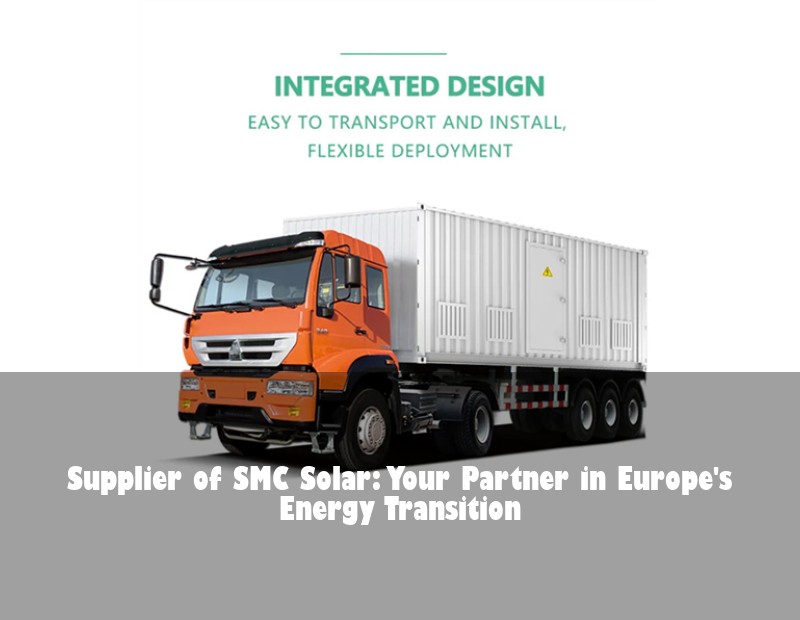 Supplier of SMC Solar: Your Partner in Europe's Energy Transition