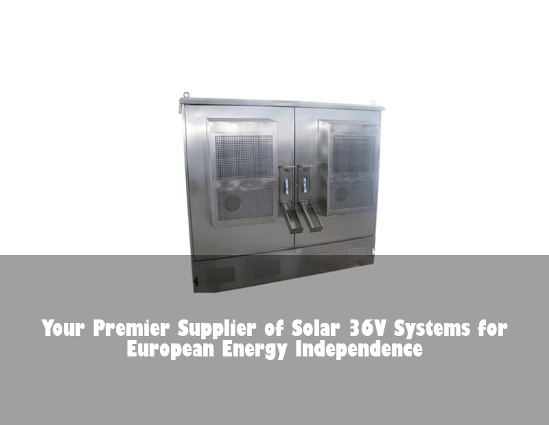 Your Premier Supplier of Solar 36V Systems for European Energy Independence