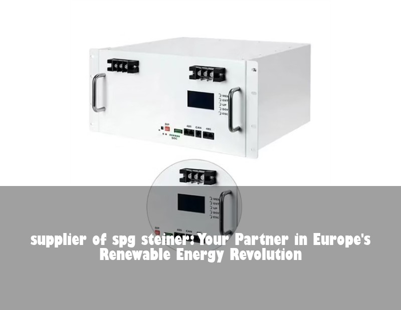 supplier of spg steiner: Your Partner in Europe's Renewable Energy Revolution | Huijue Solar
