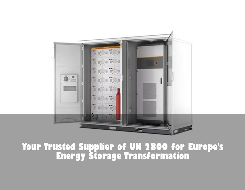 Your Trusted Supplier of UN 2800 for Europe's Energy Storage Transformation | Huijue Solar