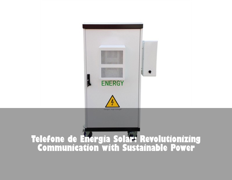 Telefone de Energia Solar: Revolutionizing Communication with Sustainable Power