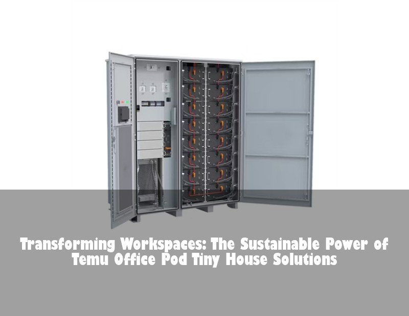 Transforming Workspaces: The Sustainable Power of Temu Office Pod Tiny House Solutions | Huijue Solar