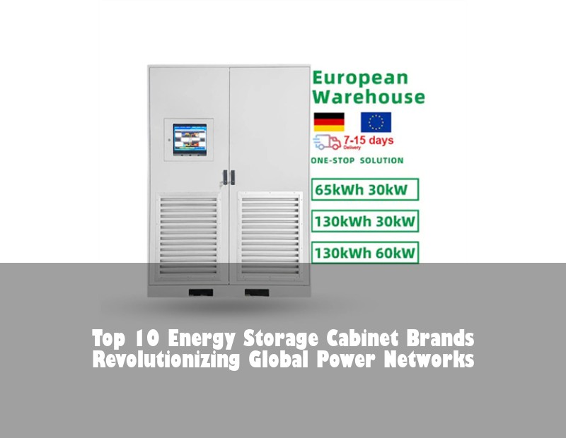 Top 10 Energy Storage Cabinet Brands Revolutionizing Global Power Networks | Huijue Solar