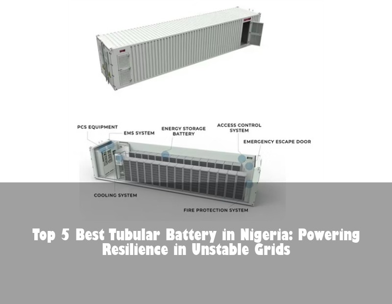 Top 5 Best Tubular Battery in Nigeria: Powering Resilience in Unstable Grids