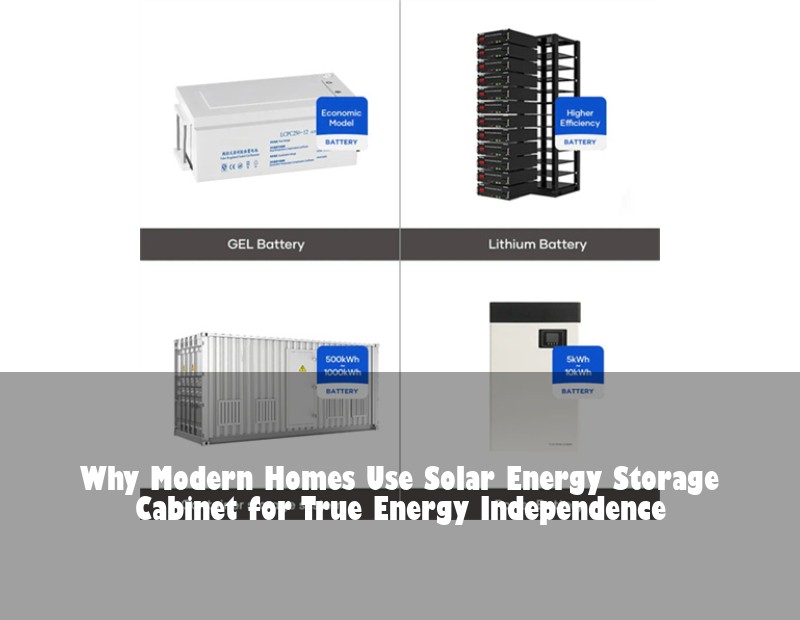 Why Modern Homes Use Solar Energy Storage Cabinet for True Energy Independence | Huijue Solar