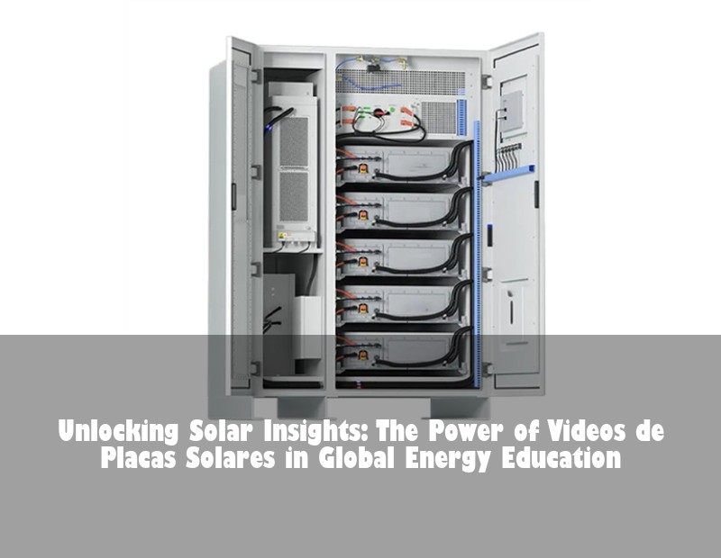 Unlocking Solar Insights: The Power of Videos de Placas Solares in Global Energy Education | Huijue Solar