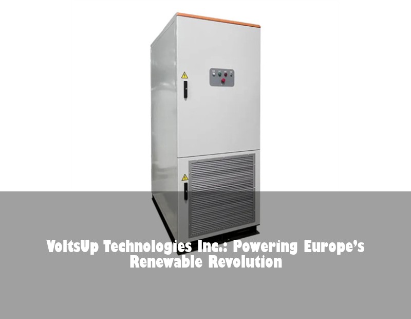 VoltsUp Technologies Inc.: Powering Europe’s Renewable Revolution | Huijue Solar