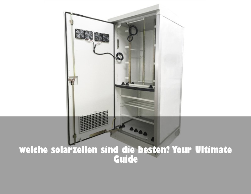 welche solarzellen sind die besten? Your Ultimate Guide