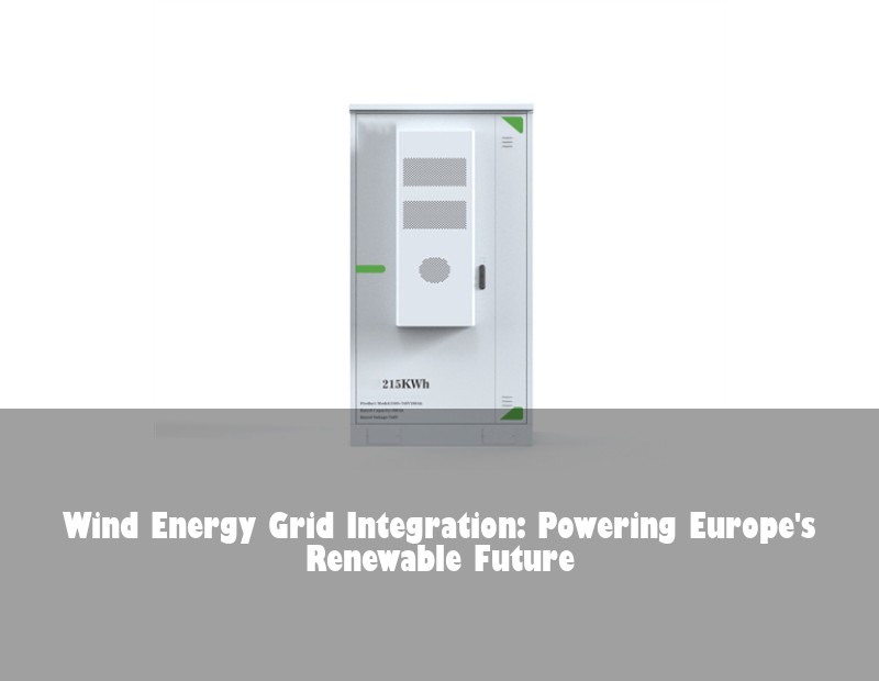 Wind Energy Grid Integration: Powering Europe's Renewable Future