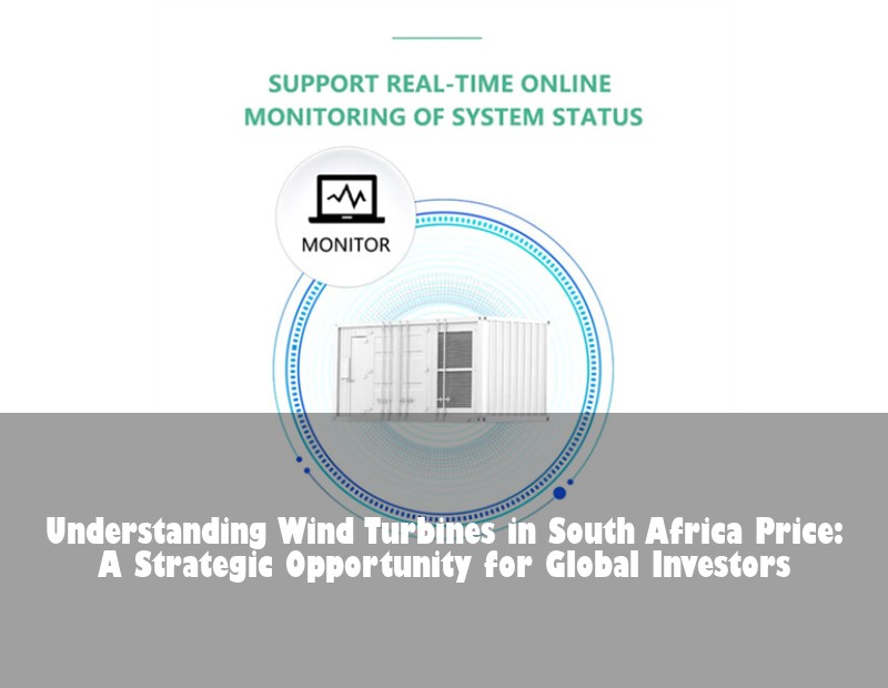 Understanding Wind Turbines in South Africa Price: A Strategic Opportunity for Global Investors