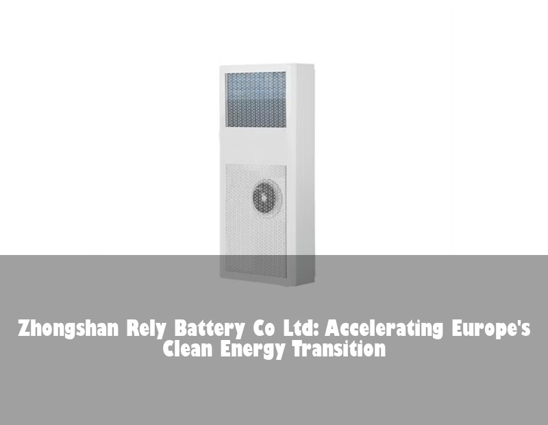 Zhongshan Rely Battery Co Ltd: Accelerating Europe's Clean Energy Transition | Huijue Solar